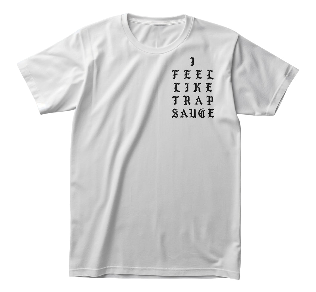 I Feel Like Trap Sauce Tee